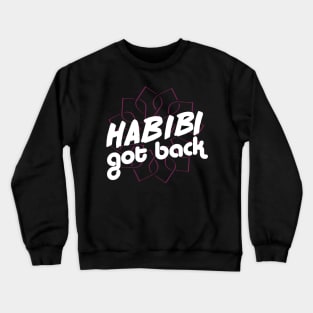 Habibi Got Back Crewneck Sweatshirt